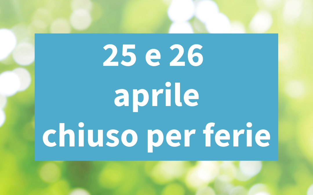 Chiusura 25 e 26 aprile