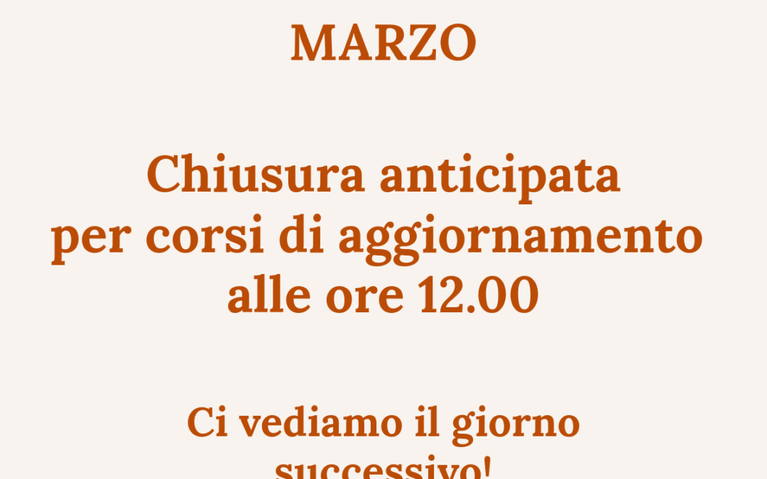 Chiusura anticipata il 5 marzo per corso di aggiornamento