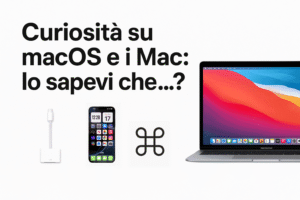 Curiosità su macOS e i Mac: lo sapevi che...?